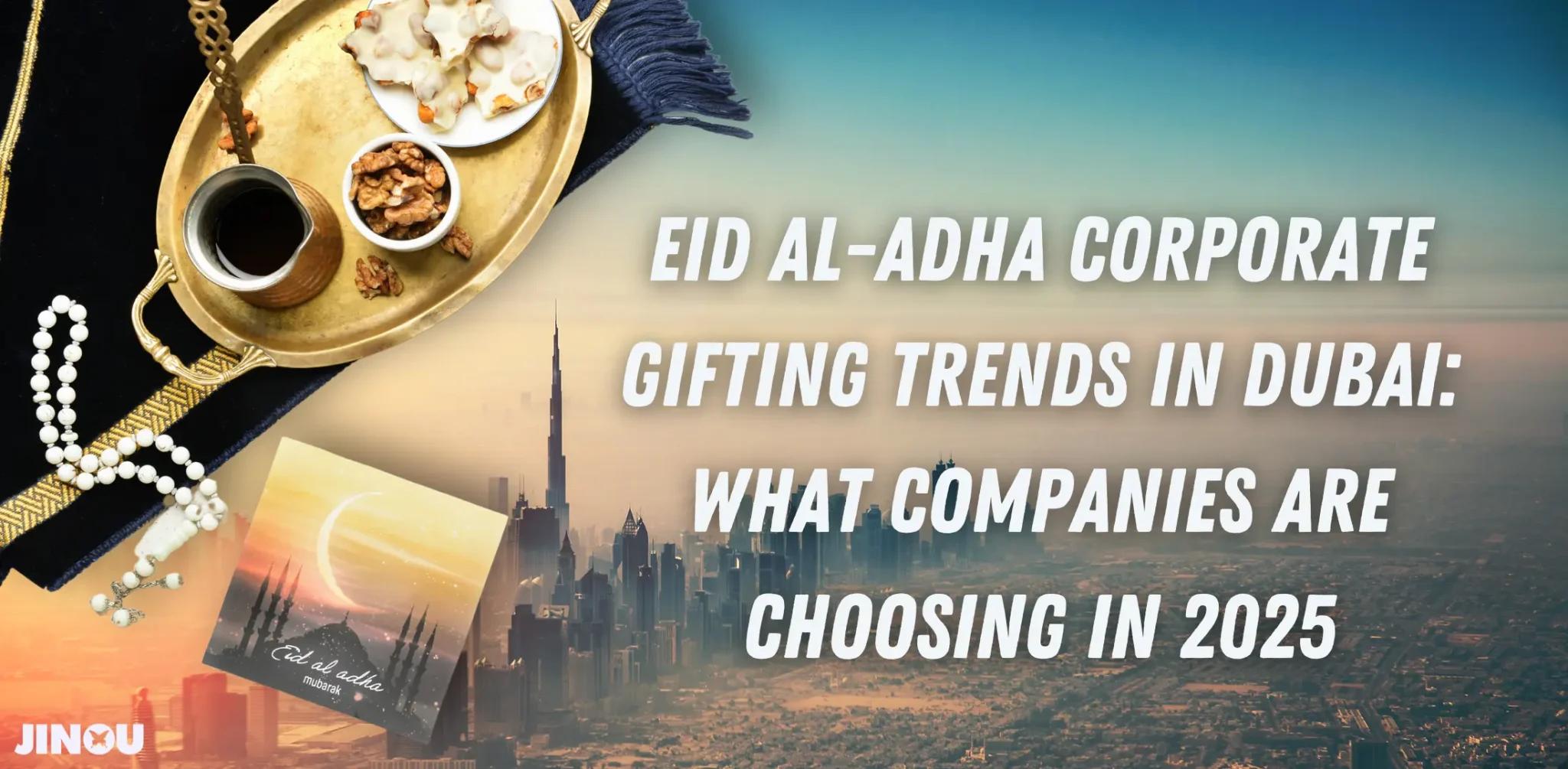 Eid al-Adha Corporate Gifting Trends in Dubai: What Companies Are Choosing in 2025​